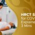 understanding HRCT scan for Covid: purpose,procedure,and what it reveals
